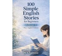 100 Simple English Stories for Beginners: Volume 2 (Thai-English Edition): A Gentle Step-by-Step Reading Book for Thai Learners