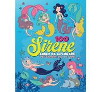 100 Sirene Libro da colorare: Per bambini dai 4-8 anni, 100 disegni da colorare con bellissime e amorevoli sirene, formato maxi XXL, 100 pagine uniche ... bambina e bambino| felici sirene da colorare