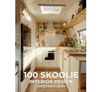 100 Skoolie Interior Design Photography Book: Creative Living in Converted School Buses