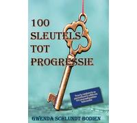 100 sleutels tot progressie: Inspiratieboekje voor progressiegerichte professionals