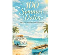 100 Sommer Dates: Ideen für unvergessliche Erlebnisse