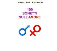 100 SONETTI SULL'AMORE: (SECONDA EDIZIONE)