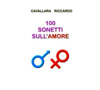 100 SONETTI SULL'AMORE: (SECONDA EDIZIONE)