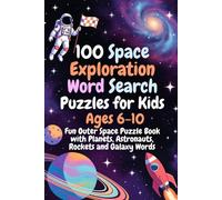 100 Space Exploration Word Search Puzzles for Kids Ages 6-10 - Fun Outer Space Puzzle Book with Planets, Astronauts, Rockets and Galaxy Words: Explore the Universe with Fun Puzzle Activities for Kids