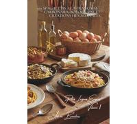 100 spaghettis à la française : carbonara, bolognaise et créations hexagonales: Les grands classiques italiens revisités avec l'élégance française