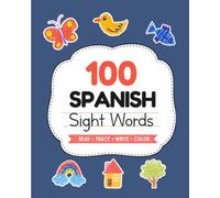 100 Spanish Sight Words Workbook for Kids: 100 High-Frequency Words with Simple Trace, Write, Color, and Search Activities