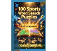 100 Sports Word Search Puzzles for Kids Ages 8-12 - Fun Athletic Puzzle Book: Exciting Athletic Challenges for Young Puzzle Solvers