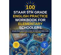 100 STAAR 5th grade English practice workbook for Elementary schoolers: STAAR (TEKS) questions based on popular video game storylines to boost attention