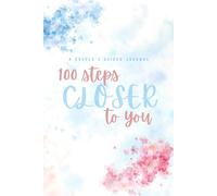 100 Steps Closer To You | A Guided Couple's Journal Notebook: Great Couple Journaling Prompts to Build Stronger Connections