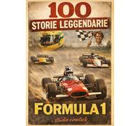 100 Storie Leggendarie della Formula 1