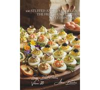 100 Stuffed and Rolled Eggs: The French Appetizer That Impresses: Transform your appetizers with these spectacular French bites