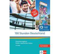 100 Stunden Deutschland. Per le Scuole superiori. Con e-book. Con espansione online: Orientierungskurs - Politik, Geschichte, Kultur. Kurs- und ... inklusive Lizenzschlüssel allango (24 Monate)
