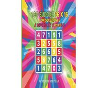 100 SUDOKU 16 X 16 CON SOLUZIONI E A DIFFICOLTA’ VARIABILE: 100 SUDOKU VISIBILI CHIARAMENTE, GRANDI 16 X 16, CON SOLUZIONI SUBITO DOPO OGNI SUDOKU, DIVERTENTISSIMI SONO UNA SFIDA LANCIATA ALLA LOGICA.