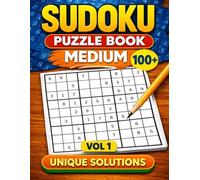 100+ Sudoku Book 9x9 Medium Level Unique Solution - Volume 1: Puzzles for Relaxation, Focus & Brain Training - Large Print Sudoku For Adults