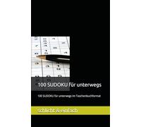 100 SUDOKU für unterwegs: 100 SUDOKU für unterwegs im Taschenbuchformat