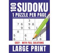 100 Sudoku Large Print Easy: 100 Easy Sudoku Puzzles for Adults & Seniors - One Puzzle Per Page with Full Solutions | Large Print