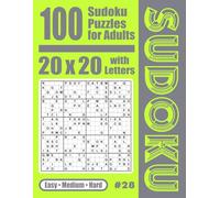 100 Sudoku Puzzles for Adults: 20x20 with Letters: Easy, Medium, Hard