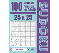 100 Sudoku Puzzles for Adults: 25x25: All Levels