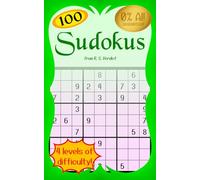 100 Sudokus: Sudoku Puzzles with Solutions, Varying from Easy to Expert Difficulty