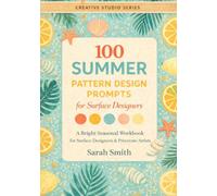100 Summer Pattern Design Prompts for Surface Designers: A Bright Seasonal Workbook for Surface Designers & Procreate Artists
