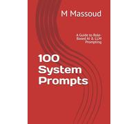 100 System Prompts: A Guide to Role-Based AI & LLM Prompting