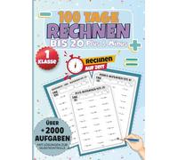 100 Tage Rechnen bis 20: Mathe 1. Klasse Übungsheft für Plus und Minus Lernen mit Lösungen zur Selbstkontrolle, Mathe-Aufgaben auf Zeit.