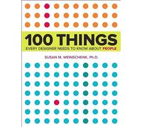 100 Things Every Designer Needs to Know About People