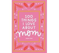 100 Things I Love About Mom