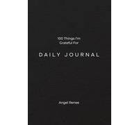 100 Things I'm Grateful For Daily Journal : Daily Prompts for Mindfulness, Positivity, Abundance and Self Care: A daily guide to finding Gratitude