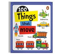 100 Things That Move: Board Book of First 100 Most Important Vehicles & Transport for PreSchool Kids, Toddlers [Penguin Early Learning Series]