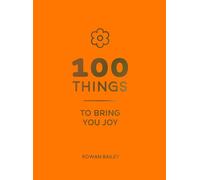 100 Things to Bring You Joy: Cheerful Quotes and Optimistic Ideas to Make You Feel Good