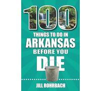 100 Things to Do in Arkansas Before You Die