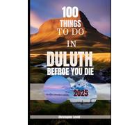 100 things to do in Duluth before you die 2025: A Bucket List Travel Guide