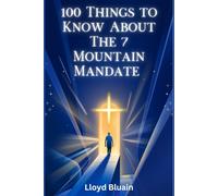 100 Things to Know About The 7 Mountain Mandate