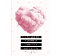 100 Things to Remember About My Love Story: Relationship Memory Journal with Prompts for Couples | Prompts, Quotes & Space for Photos, Letters & More