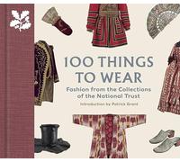 100 Things to Wear : Fashion from the Collections of the National Trust /anglais