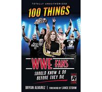 100 Things WWE Fans Should Know & Do Before They Die