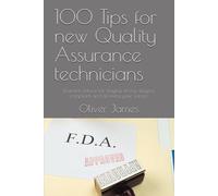 100 Tips for new Quality Assurance technicians: Essential advice for staying strong, staying compliant and growing your career.