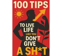 100 Tips to Live Life like You Don't Give a Sh*t: Bold Quotes for a Stronger, Freer You I Inspirational Motivational Book I Affirmation Realization ... Self-Growth Journey I paperback I 109 pages