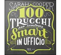 100 trucchi per sembrare smart in ufficio