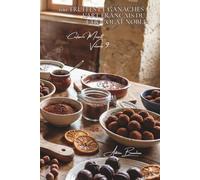100 truffes et ganaches : l'art français du chocolat noble: Tempérage, enrobage, les techniques de confiseur à la maison