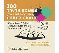 100 Truth Bombs for Outsmarting Cyber Fraud: 4