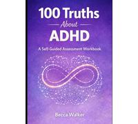 100 Truths About ADHD: A self assessment Workbook