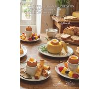 100 œufs à la coque créatifs : l'enfance retrouvée, version adulte: Redécouvrez la magie de l'œuf à la coque avec des mouillettes qui changent tout