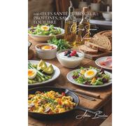 100 œufs santé et minceur : protéines, saveur, équilibre: L'œuf, votre allié forme et santé dans une cuisine française allégée