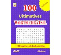 100 Ultimatives WORTSUCHRÄTSEL: Buch 1: (GERMAN EDITION): 100 Rätsel und Lösungen: +100 Inspirierende Englische Zitate