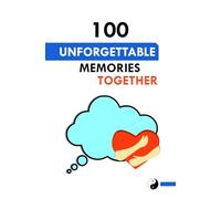 100 Unforgettable Memories Together: A Keepsake Journal for Couples to Write, Remember, and Celebrate Their Love