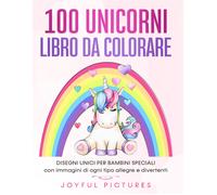 100 unicorni. Libro da colorare. Disegni unici per bambini speciali con immagini