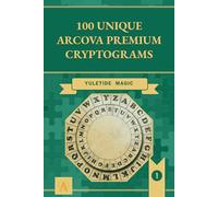 100 Unique Arcova Premium Christmas Cryptograms Volume 1: Christmas Edition - A Relaxing Puzzle Book for Adults Featuring 100 Unique Coded Quotes