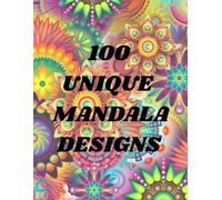 100 Unique Mandala Designs: Flower Mandala Coloring Book for Adults and Teens for Stress Relief, Relaxation, and Meditation | Large 8.5" x 11" Edition